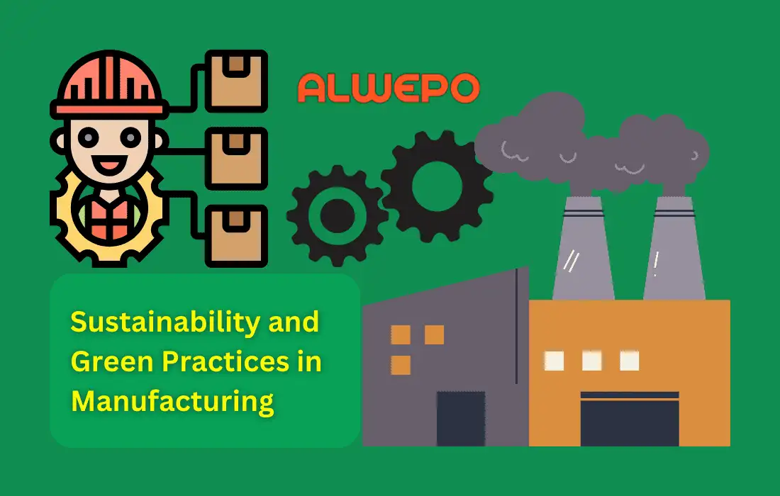 Sustainability and Green Practices in Manufacturing