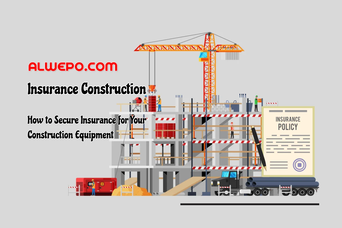 How to Secure Insurance for Your Construction Equipment