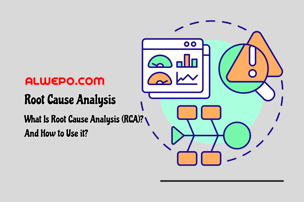 What Is Root Cause Analysis (RCA)? And How to Use it?