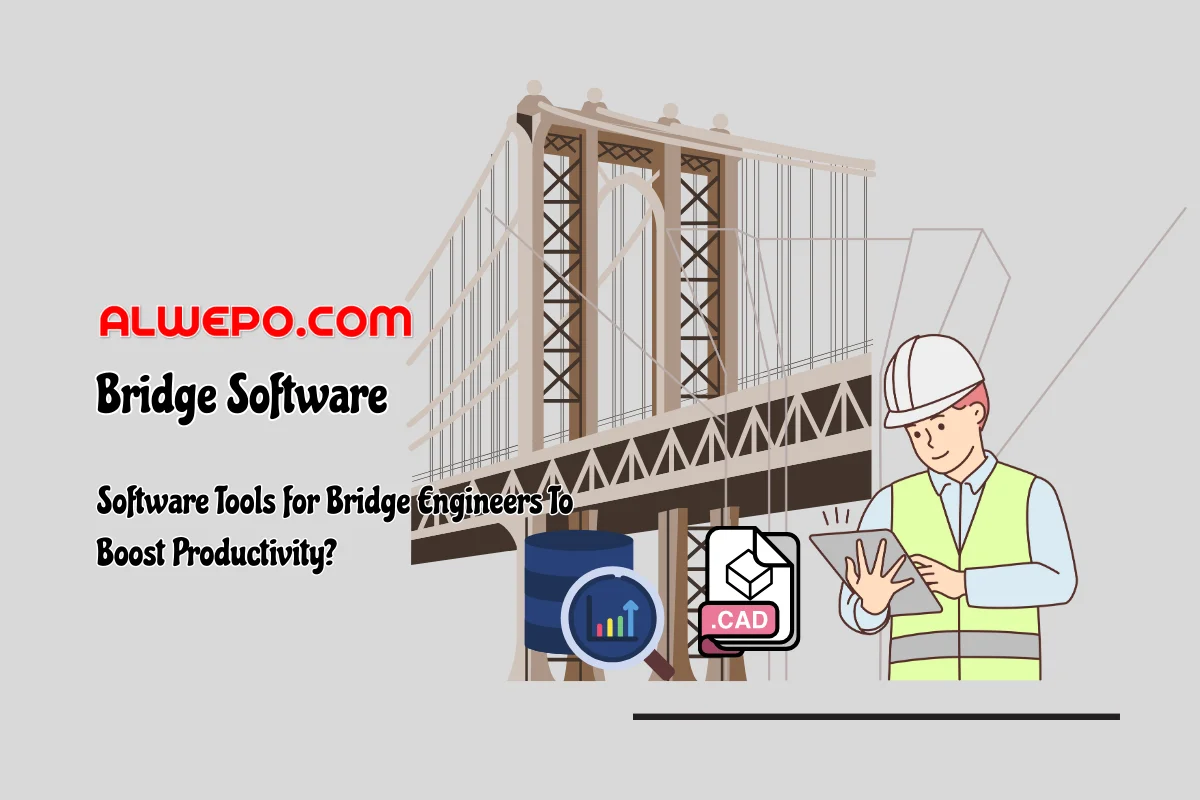 Software Tools for Bridge Engineers To Boost Productivity?