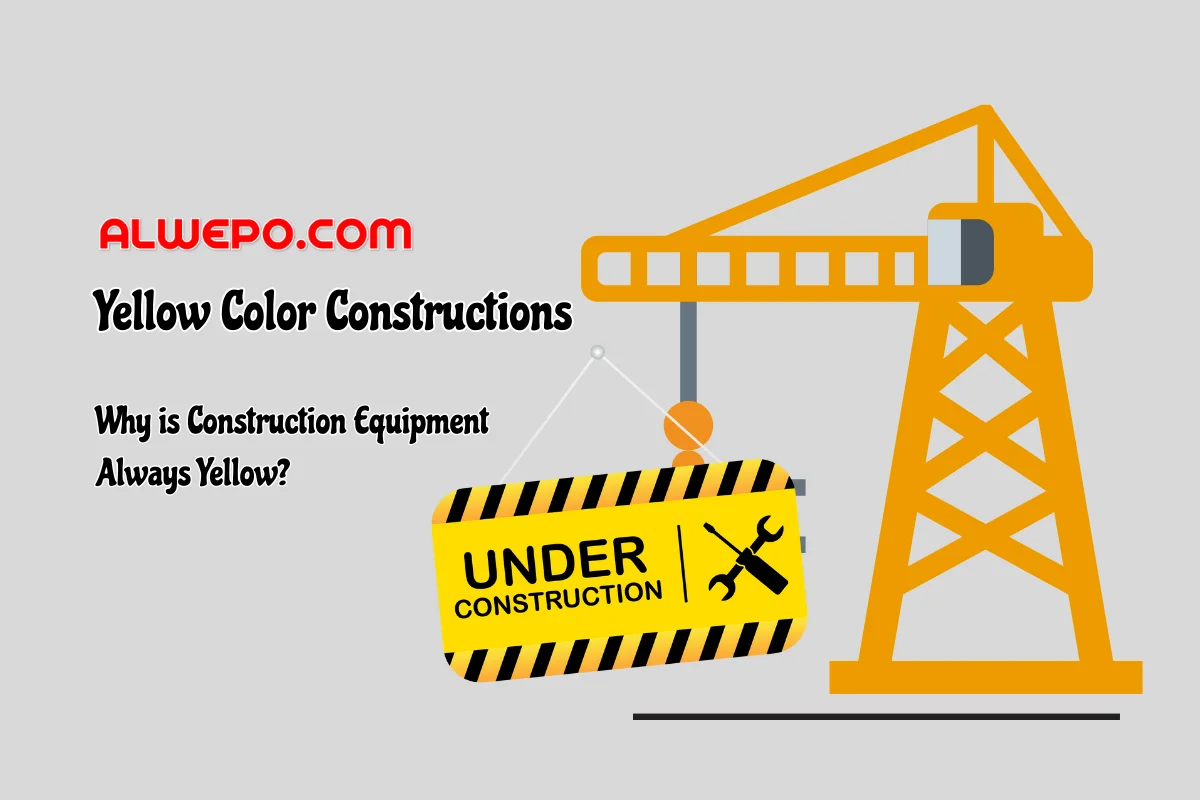 Why is Construction Equipment Always Yellow?