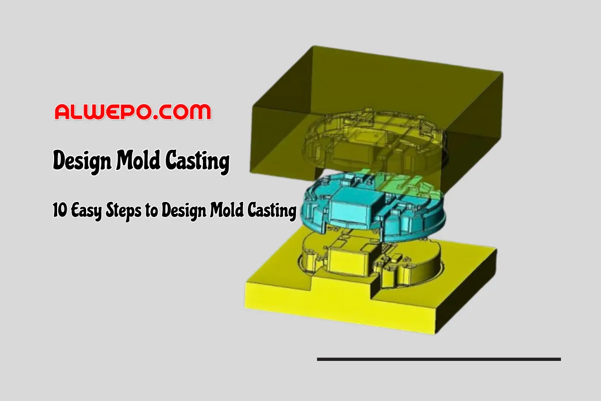 10 Easy Steps to Design Mold Casting