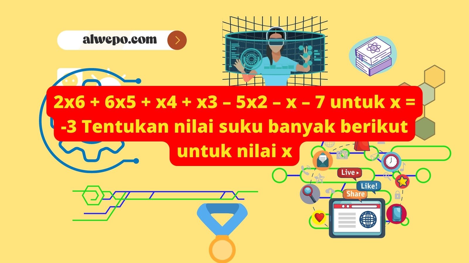 Hitunglah, 2×6 + 6×5 + x4 + x3 – 5×2 – x – 7 untuk x = -3 Tentukan nilai suku banyak berikut untuk nilai x