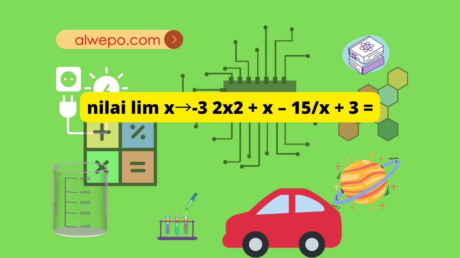 Carilah nilai lim x→-3 2×2 + x – 15/x + 3 =