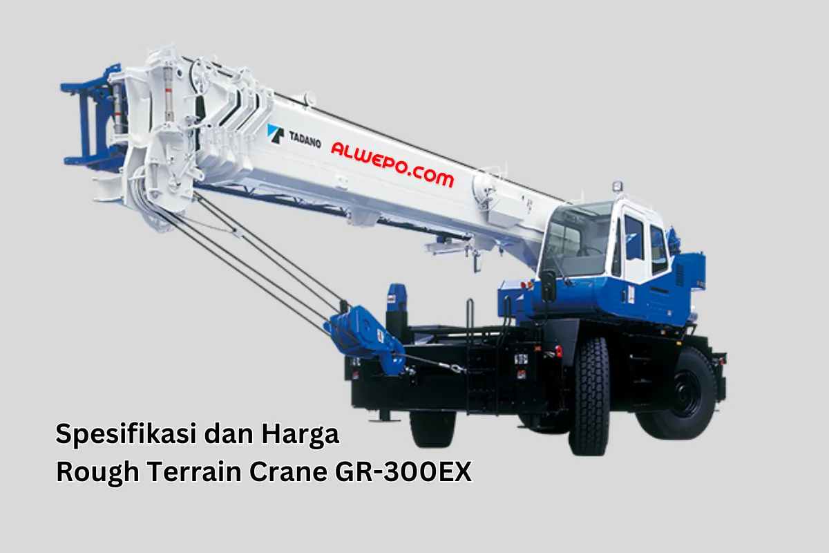 Spesifikasi dan Harga Rough Terrain Crane GR-300EX